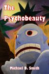 The Psychobeauty by Michael D. Smith