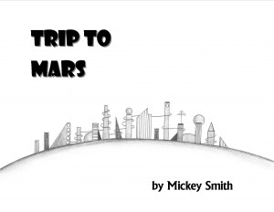 Trip to Mars by Mickey Smith