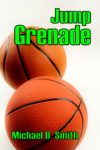 Jump Grenade by Michael D. Smith