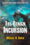 Draft cover for The Benign Incursion copyright 2025 by Michael D. Smith